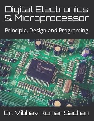 Digital Electronics & Microprocessor: Principle, Design and Programing - Sachan