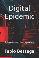 Digital Epidemic: Ransoms and hostage data
