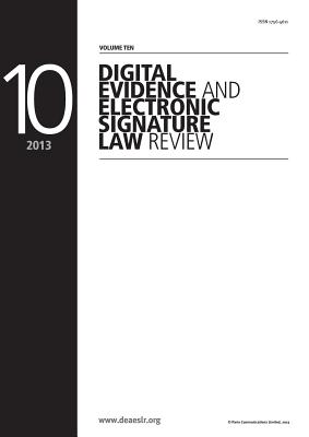 Digital Evidence and Electronic Signature Law Review Volume 10 - Mason, Stephen (Editor)