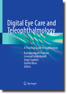Digital Eye Care and Teleophthalmology: A Practical Guide to Applications