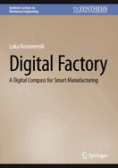Digital Factory: A Digital Compass for Smart Manufacturing