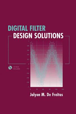 Digital Filter Design Solutions - Freitas, Jolyon M de, and de Freitas, Jolyon M