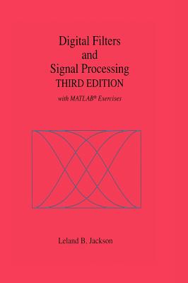 Digital Filters and Signal Processing: With Matlab(r) Exercises - Jackson, Leland B