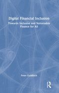 Digital Financial Inclusion: Towards Inclusive and Sustainable Finance for All