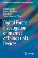 Digital Forensic Investigation of Internet of Things (Iot) Devices