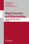 Digital Forensics and Watermarking: 16th International Workshop, Iwdw 2017, Magdeburg, Germany, August 23-25, 2017, Proceedings