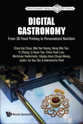Digital Gastronomy - Chee Kai Chua, Wai Yee Yeong Hong Wei T