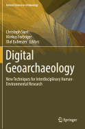 Digital Geoarchaeology: New Techniques for Interdisciplinary Human-Environmental Research