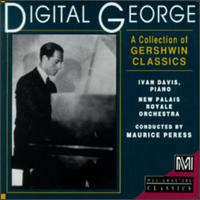Digital George: A Collection Of Gershwin Classics - Charles Castleman (piano); Charles Castleman (violin); Ivan Davis (piano); Mendelssohn String Quartet; Randall Hodgkinson (piano); Randall Hodgkinson (violin); Maurice Peress and the New Palais Royale Orchestra