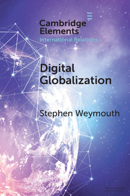 Digital Globalization - Weymouth, Stephen