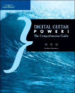 Digital Guitar Power!: The Comprehensive Guide