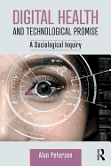 Digital Health and Technological Promise: A Sociological Inquiry