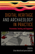 Digital Heritage and Archaeology in Practice: Presentation, Teaching, and Engagement