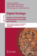 Digital Heritage: Progress in Cultural Heritage. Documentation, Preservation, and Protection5th International Conference, Euromed 2014, Limassol, Cyprus, November 3-8, 2014, Proceedings