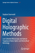 Digital Holographic Methods: Low Coherent Microscopy and Optical Trapping in Nano-Optics and Biomedical Metrology