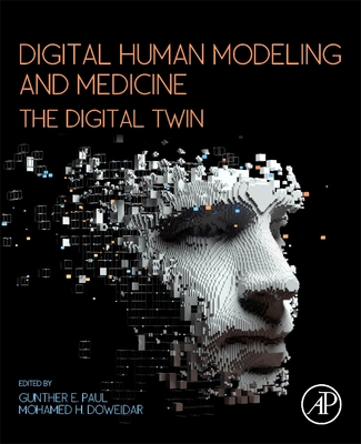 Digital Human Modeling and Medicine: The Digital Twin - Paul, Gunther (Editor), and Doweidar, Mohamed H. (Editor)