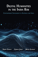 Digital Humanities in the India Rim: Contemporary Scholarship in Australia and India