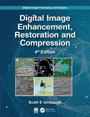 Digital Image Processing and Analysis: Digital Image Enhancement, Restoration and Compression - Umbaugh, Scott E