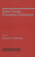 Digital Image Processing Techniques - Ekstrom, Michael P (Editor)