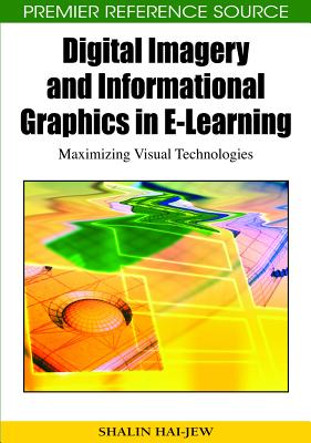 Digital Imagery and Informational Graphics in E-Learning: Maximizing Visual Technologies - Hai-Jew, Shalin