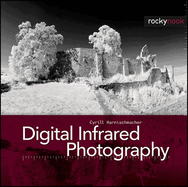 Digital Infrared Photography