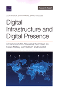 Digital Infrastructure and Digital Presence: A Framework for Assessing the Impact on Future Military Competition and Conflict