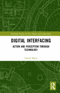 Digital Interfacing: Action and Perception Through Technology