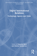 Digital International Relations: Technology, Agency and Order