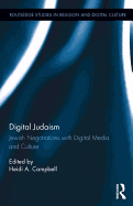 Digital Judaism: Jewish Negotiations with Digital Media and Culture