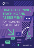 Digital Learning, Teaching and Assessment for HE and FE Practitioners