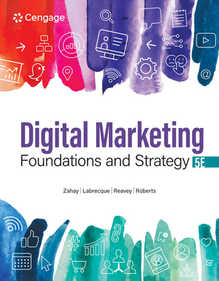 Digital Marketing Foundations and Strategy - Zahay, Debra, and Labrecque, Lauren, and Reavey, Brooke