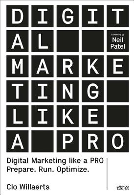 Digital Marketing like a PRO: Prepare. Run. Optimize. - Willaerts, Clo