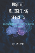 Digital Marketing Secrets: Strategies for Growing Your Online Business