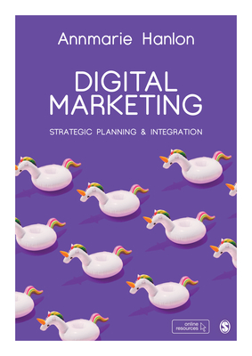 Digital Marketing: Strategic Planning & Integration - Hanlon, Annmarie