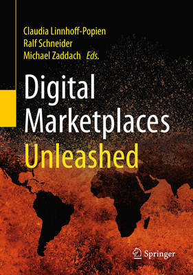 Digital Marketplaces Unleashed - Linnhoff-Popien, Claudia (Editor), and Schneider, Ralf (Editor), and Zaddach, Michael (Editor)