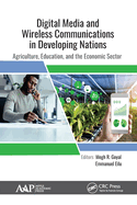 Digital Media and Wireless Communications in Developing Nations: Agriculture, Education, and the Economic Sector