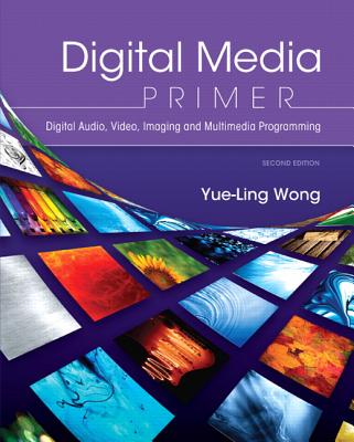 Digital Media Primer - Wong, Yue-Ling