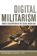 Digital Militarism: Israel's Occupation in the Social Media Age