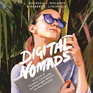 Digital Nomads: In Search of Freedom, Community, and Meaningful Work in the New Economy