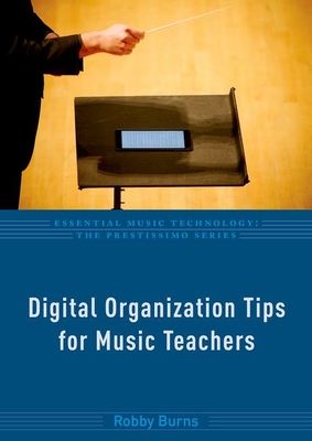 Digital Organization Tips for Music Teachers - Burns, Robby