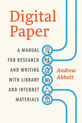 Digital Paper: A Manual for Research and Writing with Library and Internet Materials - Abbott, Andrew