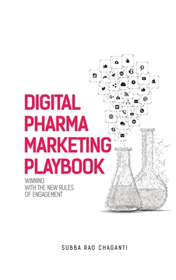 Digital Pharma Marketing Playbook: Winning with the new rules of Engagement - Chaganti, Subba Rao