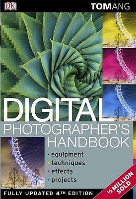 Digital Photographer's Handbook - Ang, Tom