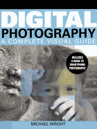 Digital Photography: A Complete Visual Guide