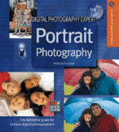 Digital Photography Expert: Portrait Photography: The Definitive Guide for Serious Digital Photographers