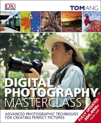 Digital Photography Masterclass - Ang, Tom