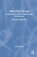 Digital Play Therapy: A Clinician's Guide to Comfort and Competence