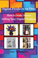 Digital Products on Etsy: How to Make Money Selling Your Digital Products