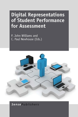 Digital Representations of Student Performance for Assessment - Williams, P John, and Newhouse, C Paul