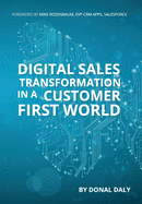 Digital Sales Transformation in a Customer First World